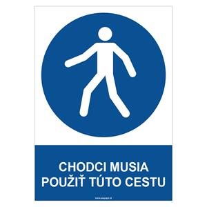 Chodci musia použiť túto cestu - bezpečnostná tabuľka, plast 0,5 mm - A4