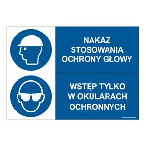 NAKAZ STOSOWANIA OCHRONY GŁOWY - WSTĘP TYLKO W OKULARACH..., ZNAK ŁĄCZONY, płyta PVC 2 mm, 297x210 mm