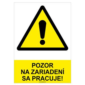 Pozor na zariadení sa pracuje!-bezpečnostná tabuľka, plast A4, 0,5mm