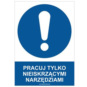 PRACUJ TYLKO NIEISKRZĄCYMI NARZĘDZIAMI - znak BHP, płyta PVC A4, 0,5 mm