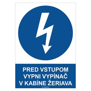 Pred vstupom vypni vypínač v kabíne žeriava - bezpečnostná tabuľka, samolepka A4