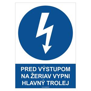 Pred výstupom na žeriav vypni hlavný trolej - bezpečnostná tabuľka, plast 0,5 mm - A4