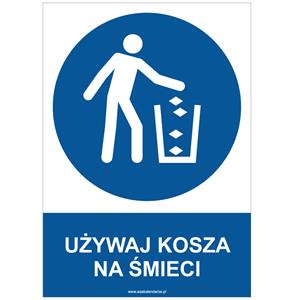 UŻYWAJ KOSZA NA ŚMIECI - znak BHP, płyta PVC A4, 2 mm