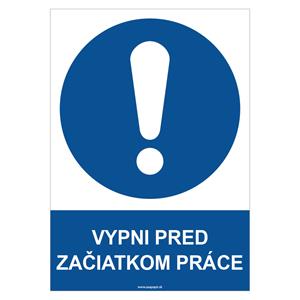 Vypni pred začiatkom práce - bezpečnostná tabuľka, samolepka A4