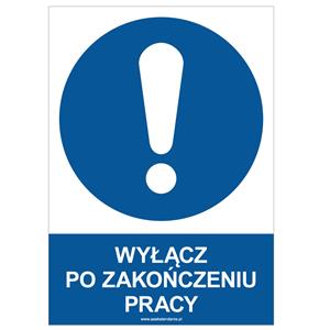 WYŁĄCZ PO ZAKOŃCZENIU PRACY - znak BHP, płyta PVC A4, 0,5 mm