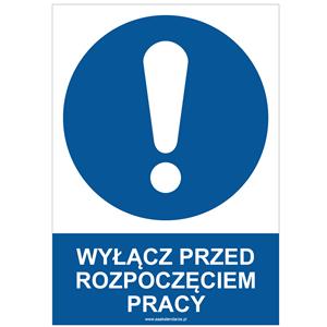 WYŁĄCZ PRZED ROZPOCZĘCIEM PRACY - znak BHP, płyta PVC A4, 2 mm