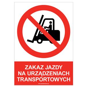 ZAKAZ JAZDY NA URZĄDZENIACH TRANSPORTOWYCH - znak BHP, naklejka A4