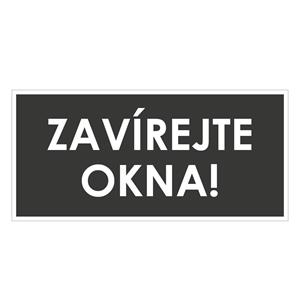 ZAVÍREJTE OKNA!, šedá, plast 2 mm 190x90 mm