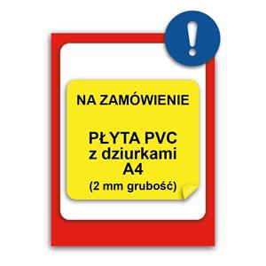 ZNAK NA INDYWIDUALNE ZAMÓWIENIE - znak BHP, płyta z dziurkami PVC A4, 2 mm